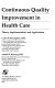 Continuous quality improvement in health care : theory, implementation and applications /