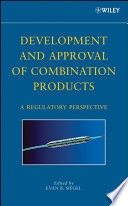 Development and approval of combination products a regulatory perspective /