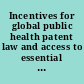 Incentives for global public health patent law and access to essential medicines /