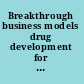 Breakthrough business models drug development for rare and neglected diseases and individualized therapies : workshop summary /