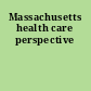 Massachusetts health care perspective