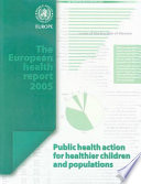 The European health report 2005 : public health action for healthier children and populations /