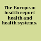The European health report health and health systems.