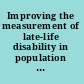 Improving the measurement of late-life disability in population surveys beyond ADLs and IADLs : summary of a workshop /