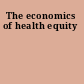 The economics of health equity