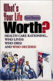 What's your life worth? : health care rationing-- who lives? who dies? who decides? /