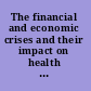 The financial and economic crises and their impact on health and social well-being /