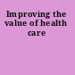 Improving the value of health care