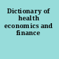 Dictionary of health economics and finance