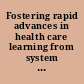 Fostering rapid advances in health care learning from system demonstrations  /