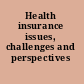 Health insurance issues, challenges and perspectives /