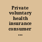 Private voluntary health insurance consumer protection and prudential regulation /