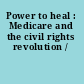 Power to heal : Medicare and the civil rights revolution /