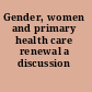 Gender, women and primary health care renewal a discussion paper.