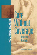 Care without coverage too little, too late /