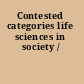 Contested categories life sciences in society /
