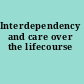 Interdependency and care over the lifecourse