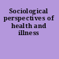 Sociological perspectives of health and illness