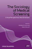 The sociology of medical screening critical perspectives, new directions /