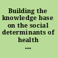 Building the knowledge base on the social determinants of health review of seven countries in the Eastern Mediterranean Region /