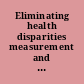 Eliminating health disparities measurement and data needs /