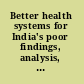 Better health systems for India's poor findings, analysis, and options /