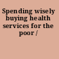 Spending wisely buying health services for the poor /