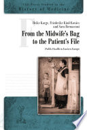 From the midwife's bag to the patient's file : public health in Eastern Europe /