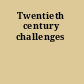 Twentieth century challenges