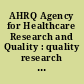 AHRQ Agency for Healthcare Research and Quality : quality research for quality care /