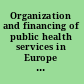 Organization and financing of public health services in Europe : country reports /