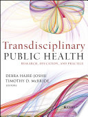 Transdisciplinary public health research, education, and practice /