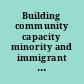 Building community capacity minority and immigrant populations /