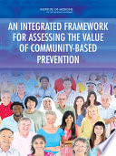 An integrated framework for assessing the value of community-based prevention /