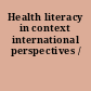 Health literacy in context international perspectives /