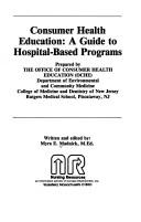 Consumer health education : a guide to hospital-based programs /