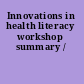 Innovations in health literacy workshop summary /