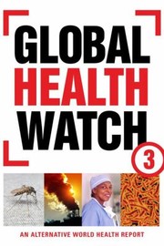 Global health watch 3 : an alternative world health report.