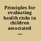 Principles for evaluating health risks in children associated with exposure to chemicals