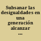 Subsanar las desigualdades en una generación alcanzar la equidad sanitaria actuando sobre los determinantes sociales de la salud : informe final de la Comisión sobre Determinantes Sociales de la Salud.