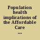 Population health implications of the Affordable Care Act : workshop summary /