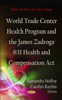 World Trade Center Health Program and the James Zadroga 9/11 health and compensation act /