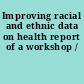 Improving racial and ethnic data on health report of a workshop /