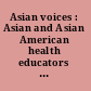 Asian voices : Asian and Asian American health educators speak out /