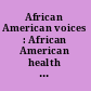 African American voices : African American health educators speak out /