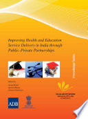 Improving health and education service delivery in India through public-private partnerships /