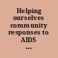 Helping ourselves community responses to AIDS in Swaziland  /