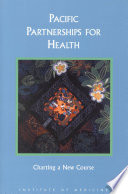 Pacific partnerships for health charting a course for the 21st century /