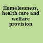Homelessness, health care and welfare provision