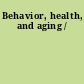 Behavior, health, and aging /